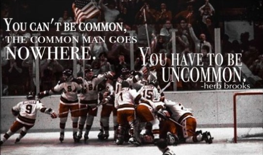 May be an image of 2 people, people playing hockey and text that says 'You CAN' T BE CΟΜΜΟΝ, E COMMON ΜΑΝ GOES NOWHERE. YoU HAVE ΤΟ ΒE UNCOMMON. -herb brooks 9 분티지림'